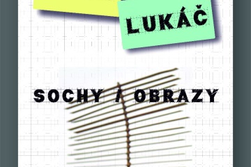 Milan Lukáč: Sochy/ obrazy