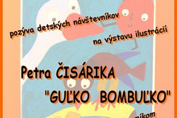 Výstava ilustrácií P.Čisárika „Guľko Bombuľko“